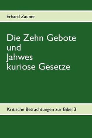 Cover of Die Zehn Gebote und Jahwes kuriose Gesetze