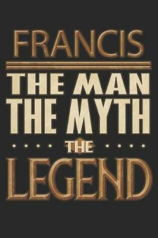 Cover of Francis The Man The Myth The Legend