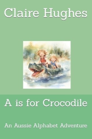 Cover of A is for Crocodile