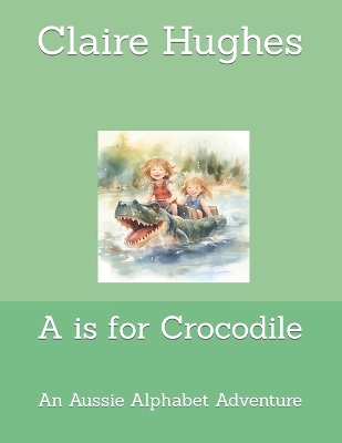 Book cover for A is for Crocodile