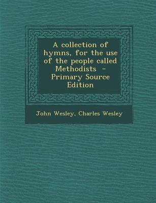 Book cover for A Collection of Hymns, for the Use of the People Called Methodists - Primary Source Edition