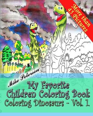 Book cover for Coloring Dinosaurs Vol.1. - My Favorite Children Coloring Book