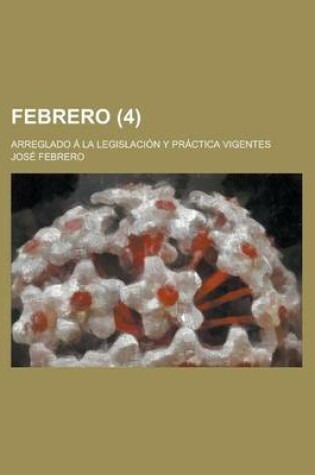 Cover of Febrero (4); Arreglado a la Legislacion y Practica Vigentes