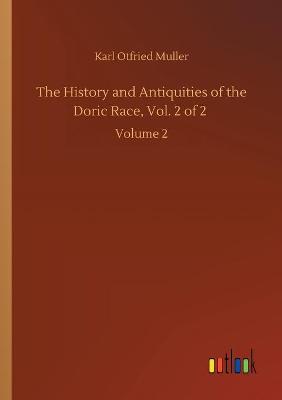 Book cover for The History and Antiquities of the Doric Race, Vol. 2 of 2