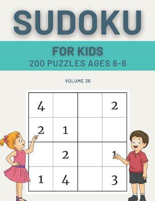 Book cover for Sudoku For Kids 200 Puzzles Ages 6-8 Volume 36