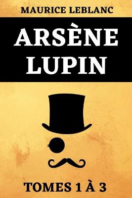 Book cover for Arsene Lupin Tomes 1 a 3