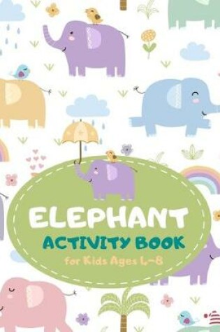 Cover of Elephant Activity Book for Kids Ages 4-8