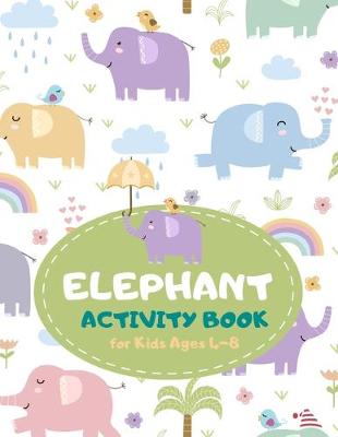 Book cover for Elephant Activity Book for Kids Ages 4-8