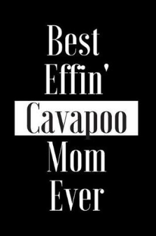Cover of Best Effin Cavapoo Mom Ever
