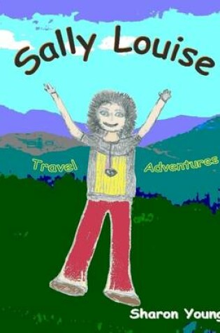 Cover of Sally Louise: Travel Adventures