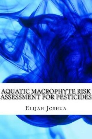 Cover of Aquatic Macrophyte Risk Assessment for Pesticides