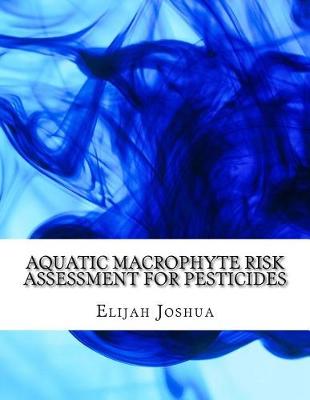 Book cover for Aquatic Macrophyte Risk Assessment for Pesticides