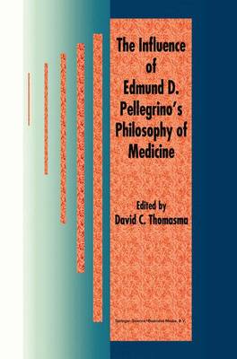 Book cover for The Influence of Edmund D. Pellegrino's Philosophy of Medicine