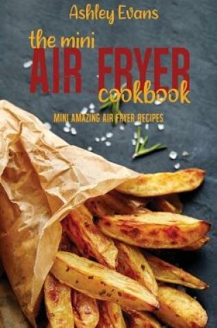 Cover of The Mini Air Fryer Cookbook