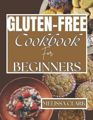 Book cover for Gluten-Free Cookbook For Beginners