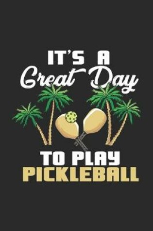 Cover of It's a Great Day To Play Pickleball