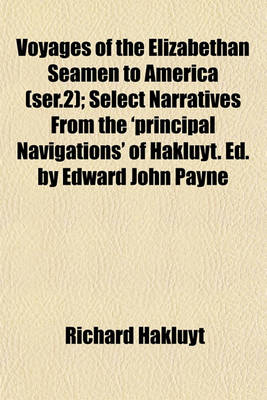 Book cover for Voyages of the Elizabethan Seamen to America (Ser.2); Select Narratives from the 'Principal Navigations' of Hakluyt. Ed. by Edward John Payne