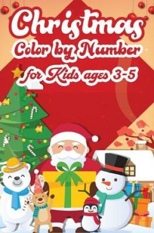 Cover of Christmas Color By Number For Kids Ages 3-5