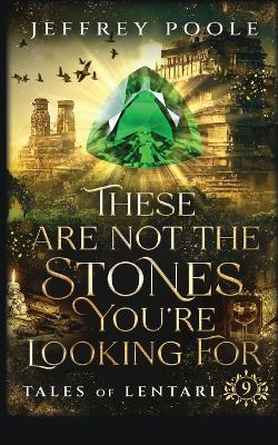 Book cover for These Are Not the Stones You're Looking For