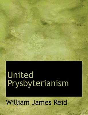 Book cover for United Prysbyterianism