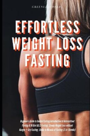 Cover of Effortless Weight Loss Fasting Beginners Guide to Golden Fasting Introduction to Intermittent Fasting 8