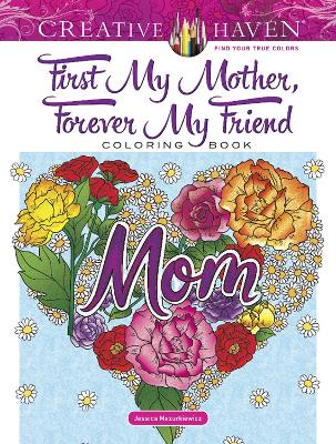 Book cover for Creative Haven First My Mother, Forever My Friend Coloring Book