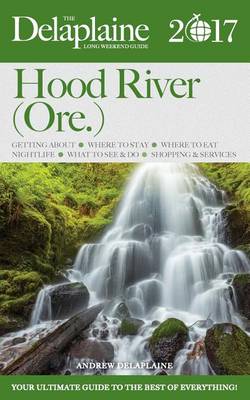 Book cover for Hood River (Ore.) - The Delaplaine 2017 Long Weekend Guide