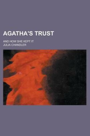 Cover of Agatha's Trust; And How She Kept It