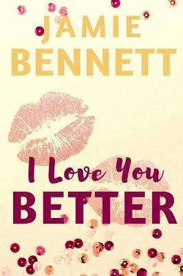Book cover for I Love You Better