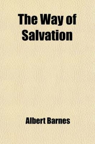 Cover of The Way of Salvation; A Sermon, Delivered at Morristown, New Jersey, February 8, 1829