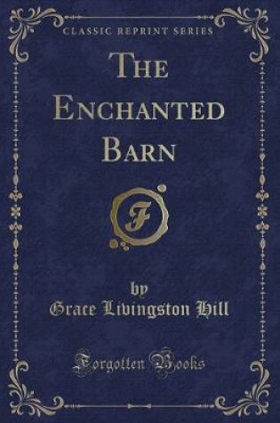 Cover of The Enchanted Barn (Classic Reprint)