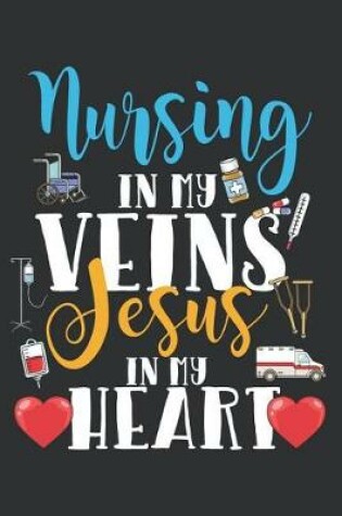 Cover of Nursing in My Veins Jesus in My Heart