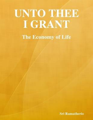 Book cover for Unto Thee I Grant: The Economy of Life