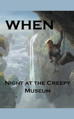 Book cover for When; Night at the Creepy Museum