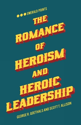 Cover of The Romance of Heroism and Heroic Leadership