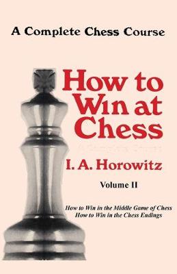 Book cover for A Complete Chess Course, How to Win at Chess, Volume II