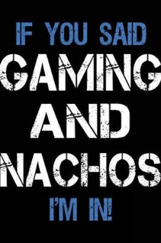 Cover of If You Said Gaming And Nachos I'm In
