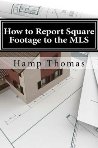 Cover of How to Report Square Footage to the MLS