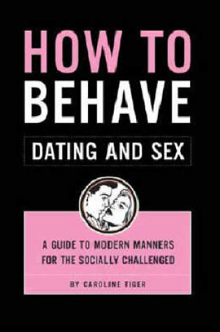 Cover of How to Behave: Dating and Sex