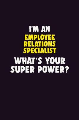 Book cover for I'M An Employee relations specialist, What's Your Super Power?