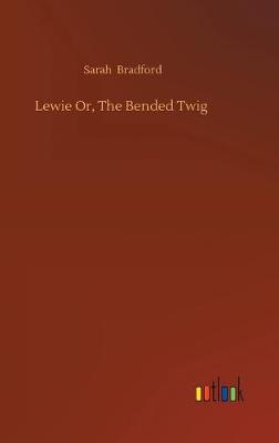 Book cover for Lewie Or, The Bended Twig