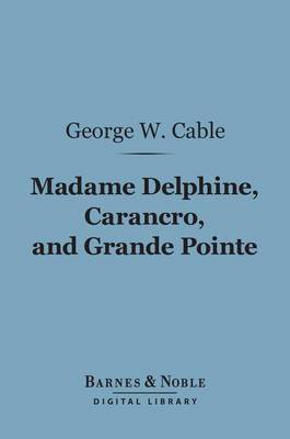 Book cover for Madame Delphine, Carancro, and Grande Pointe (Barnes & Noble Digital Library)