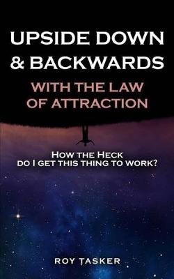 Book cover for Upside Down & Backwards with the Law of Attraction