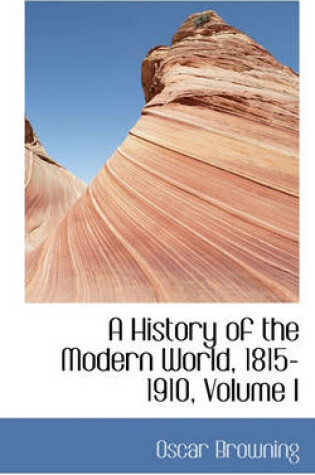 Cover of A History of the Modern World, 1815-1910, Volume I