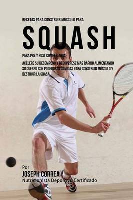 Book cover for Recetas para Construir Musculo para Squash Para Pre y Post Competencia