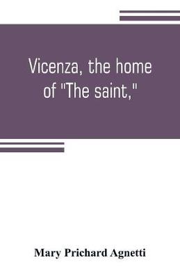 Book cover for Vicenza, the home of The saint,