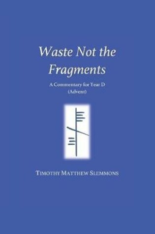 Cover of Waste Not the Fragments