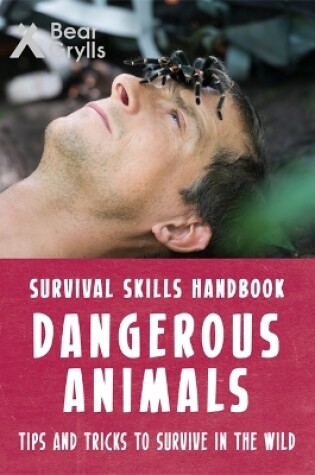 Cover of Bear Grylls Survival Skills: Dangerous Animals