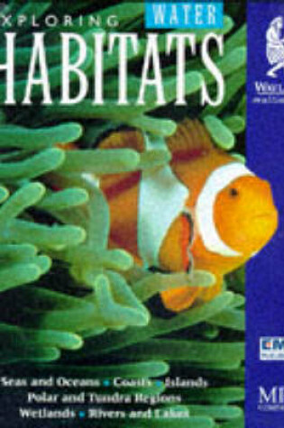 Cover of Exploring Water Habitats