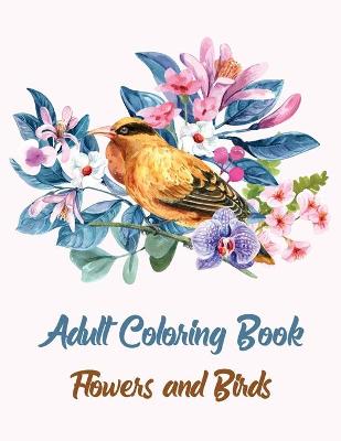 Book cover for Adult Coloring Book Flowers and Birds